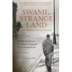 Swami In A Strange Land: How Krishna Consciousness Came To The West